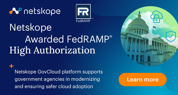 Netskope GovCloud - Protecting your Agency’s Cloud First Initiatives