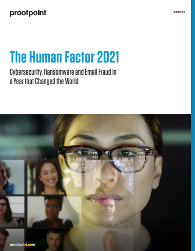 The Human Factor 2021: Cybersecurity, Ransonware and Email Fraud in a Year that Changed the World