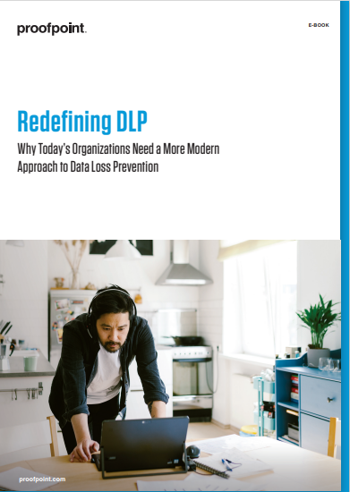 Redefining DLP: Why Today’s Organizations Need a More Modern Approach to Date Loss Prevention